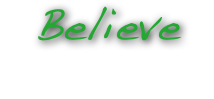 Believe
The power is in our beliefs.

