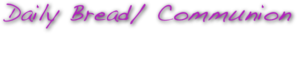 Daily Bread/ Communion
Relationship with guidance brings spiritual food to heart center. Daily Bread. Understanding intentions and responsibility integrates us further.

