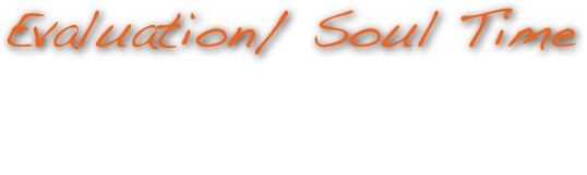 Evaluation/ Soul Time
 Seasons, or rather learning one’s inner seasons. The recognition of time as an element. Each season has a purpose. The need to be mindful of the timing of our decisions, according to one’s soul. Knowing when to act and when not to act.

