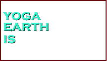 
yoga 
earth
is