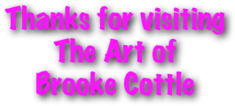Thanks for visiting 
The Art of 
Brooke Cottle